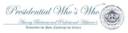 PRESIDENTIAL WHO'S WHO AMONG BUSINESS AND PROFESSIONAL ACHIEVERS REMEMBER THE PAST, CHALLENGE THE FUTURE