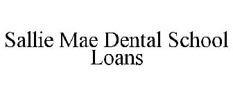 SALLIE MAE DENTAL SCHOOL LOANS