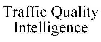 TRAFFIC QUALITY INTELLIGENCE