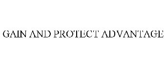 GAIN AND PROTECT ADVANTAGE