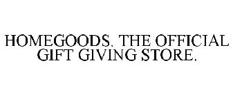 HOMEGOODS. THE OFFICIAL GIFT GIVING STORE.