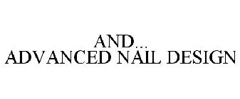 AND... ADVANCED NAIL DESIGN