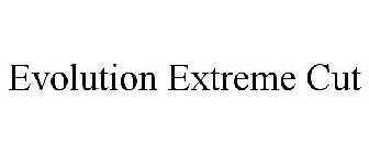 EVOLUTION EXTREME CUT