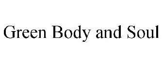 GREEN BODY AND SOUL