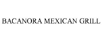 BACANORA MEXICAN GRILL