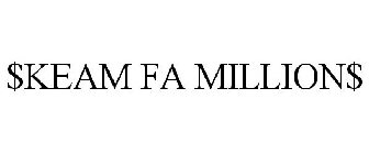 $KEAM FA MILLION$