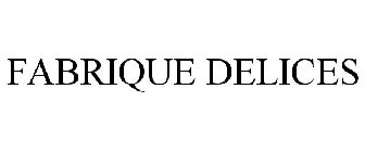 FABRIQUE DELICES