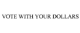 VOTE WITH YOUR DOLLARS
