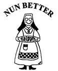 NUN BETTER