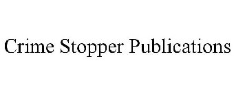 CRIME STOPPER PUBLICATIONS