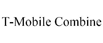 T-MOBILE COMBINE