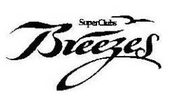 SUPERCLUBS BREEZES