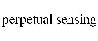 PERPETUAL SENSING