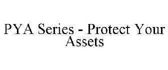 PYA SERIES - PROTECT YOUR ASSETS