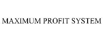 MAXIMUM PROFIT SYSTEM