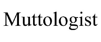 MUTTOLOGIST