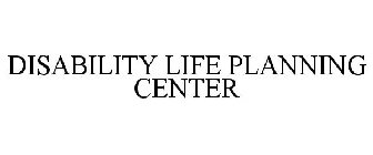 DISABILITY LIFE PLANNING CENTER