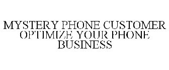 MYSTERY PHONE CUSTOMER OPTIMIZE YOUR PHONE BUSINESS