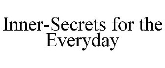 INNER-SECRETS FOR THE EVERYDAY