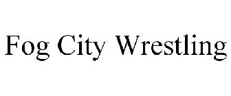 FOG CITY WRESTLING