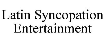 LATIN SYNCOPATION ENTERTAINMENT