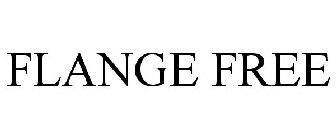 FLANGE FREE