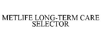 METLIFE LONG-TERM CARE SELECTOR