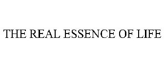 THE REAL ESSENCE OF LIFE