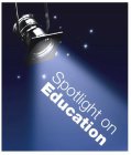 SPOTLIGHT ON EDUCATION