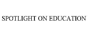 SPOTLIGHT ON EDUCATION