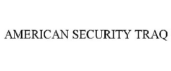 AMERICAN SECURITY TRAQ