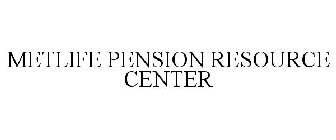 METLIFE PENSION RESOURCE CENTER