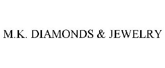 M.K. DIAMONDS & JEWELRY