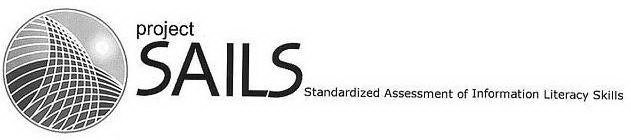 PROJECT SAILS STANDARDIZED ASSESSMENT OFINFORMATION LITERACY SKILLS