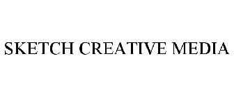 SKETCH CREATIVE MEDIA