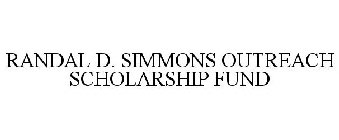 RANDAL D. SIMMONS OUTREACH SCHOLARSHIP FUND