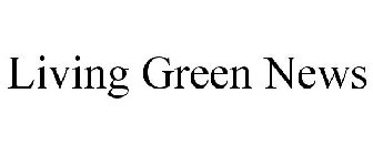 LIVING GREEN NEWS