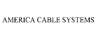 AMERICA CABLE SYSTEMS