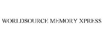 WORLDSOURCE MEMORY XPRESS