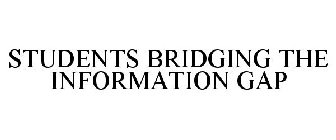 STUDENTS BRIDGING THE INFORMATION GAP