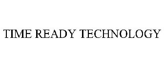 TIME READY TECHNOLOGY