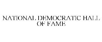 NATIONAL DEMOCRATIC HALL OF FAME