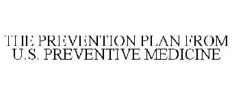 THE PREVENTION PLAN FROM U.S. PREVENTIVE MEDICINE