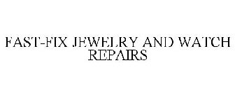 FAST-FIX JEWELRY AND WATCH REPAIRS