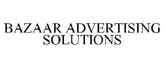 BAZAAR ADVERTISING SOLUTIONS