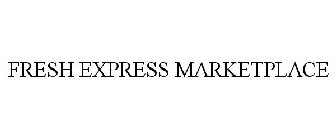 FRESH EXPRESS MARKETPLACE