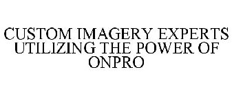 CUSTOM IMAGERY EXPERTS UTILIZING THE POWER OF ONPRO