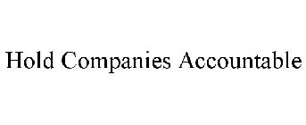 HOLD COMPANIES ACCOUNTABLE