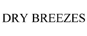 DRY BREEZES