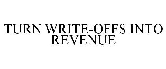 TURN WRITE-OFFS INTO REVENUE